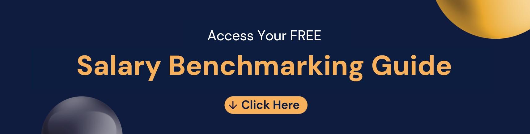 salary benchmarking guide banner "Banner with text: Access Your FREE Salary Benchmarking Guide. Includes an orange 'Click Here' button on a dark blue background."